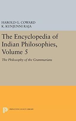 The Encyclopedia of Indian Philosophies, Volume 5: The Philosophy of the Grammarians (Princeton Legacy Library)