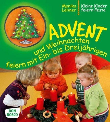 Advent und Weihnachten feiern mit Ein- bis Dreijährigen - Kleine Kinder feiern Feste