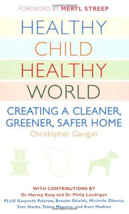 Healthy Child Healthy World: Creating a Cleaner, Greener, Safer Home