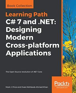 C# 7 and .NET: Designing Modern Cross-platform Applications: The Open Source revolution of .NET Core (English Edition)