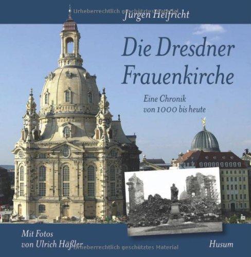 Die Dresdner Frauenkirche: Eine Chronik von 1000 bis heute