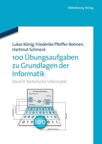 Technische Informatik (100 Übungsaufgaben zu Grundlagen der Informatik, Band 2)