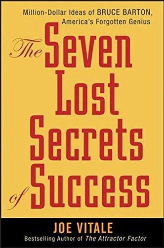 The Seven Lost Secrets of Success: Million Dollar Ideas of Bruce Barton, America's Forgotten Genius