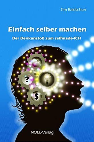 Einfach selber machen: Der Denkanstoß zum selfmade-ICH