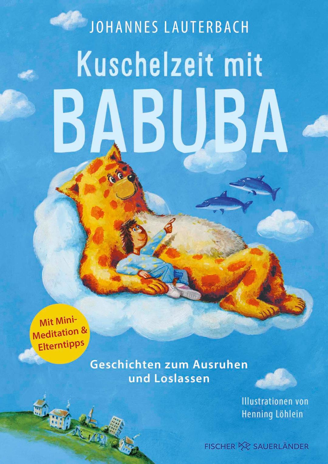 Kuschelzeit mit Babuba. Geschichten zum Ausruhen und Loslassen: Fantasiereisen und Geschichten für mehr Achtsamkeit und Resilienz im Kinderalltag