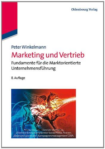 Marketing und Vertrieb: Fundamente für die Marktorientierte Unternehmensführung