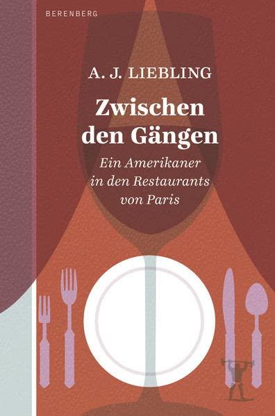 Zwischen den Gängen: Ein Amerikaner in den Restaurants von Paris