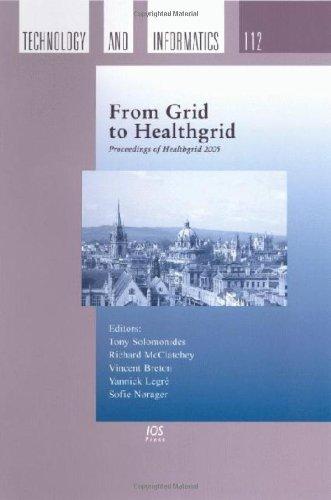 From Grid to Healthgrid: Proceedings of Healthgrid 2005, Feb 2005 (Studies in Health Technology and Informatics)