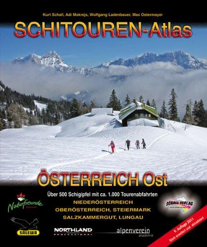 SCHITOUREN-ATLAS ÖSTERREICH OST: Über 500 Schigipfel mit mehr als 1.000 Tourenabfahrten in Niederösterreich, Oberösterreich, Steiermark, Salzkammergut und dem Lungau