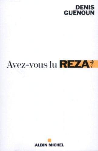 Avez-vous lu Reza ? : une invitation philosophique