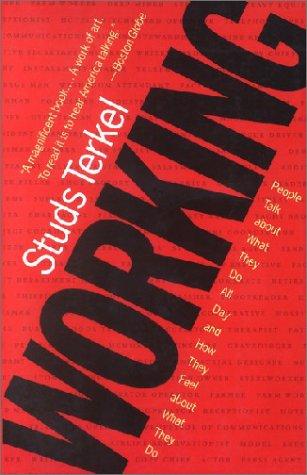 Working: People Talk about What They Do All Day and How They Feel about What They Do