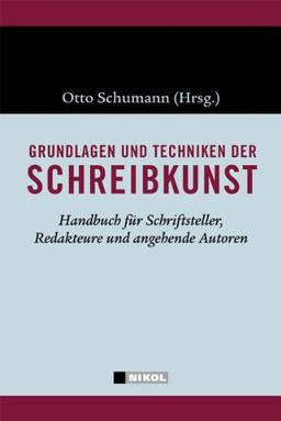 Grundlagen und Techniken der Schreibkunst: Handbuch für Schriftsteller, Redakteure und angehende Autoren