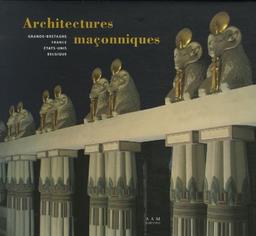 Architectures maçonniques : Grande-Bretagne, France, Etats-Unis, Belgique