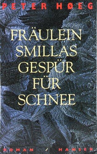 Fräulein Smillas Gespür für Schnee: Roman