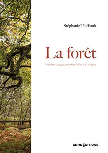 La forêt : histoire, usages, représentations et enjeux