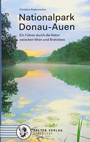 Nationalpark Donau-Auen: Ein Führer durch die Natur zwischen Wien und Bratislava (Kultur für Genießer)