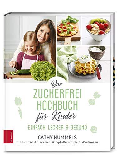 Das Zuckerfrei-Kochbuch für Kinder: Einfach lecker & gesund