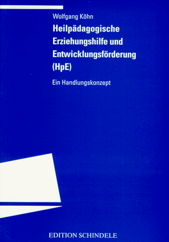 Heilpädagogische Erziehungshilfe und Entwicklungsförderung ( HpE). Ein Handlungskonzept