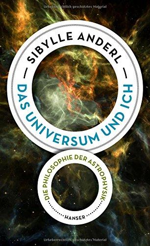 Das Universum und ich: Die Philosophie der Astrophysik