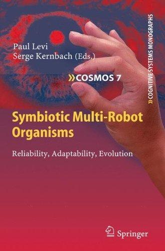 Symbiotic Multi-Robot Organisms: Reliability, Adaptability, Evolution (Cognitive Systems Monographs)