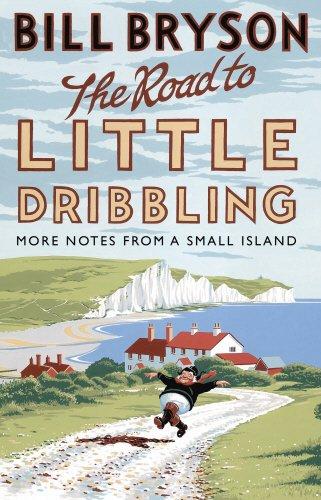 The Road to Little Dribbling: More Notes From a Small Island (Bryson, Band 1)