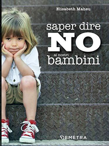 Saper dire NO ai nostri bambini (In famiglia)