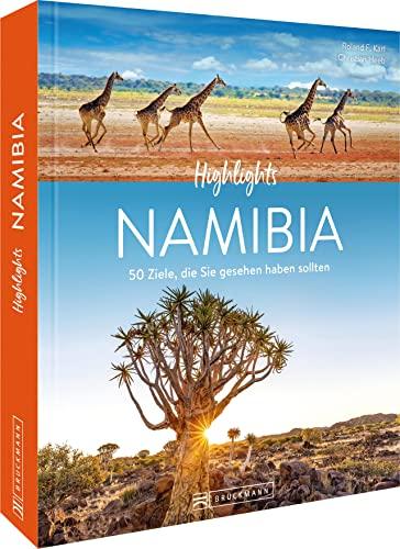 Reise-Bildband – Highlights Namibia mit Okavango-Delta und Viktoriafällen: Die 50 Ziele, die Sie gesehen haben sollten.