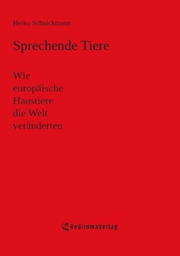 Sprechende Tiere: Wie europäische Haustiere die Welt veränderten