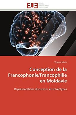 Conception de la Francophonie/Francophilie en Moldavie : Représentations discursives et stéréotypes