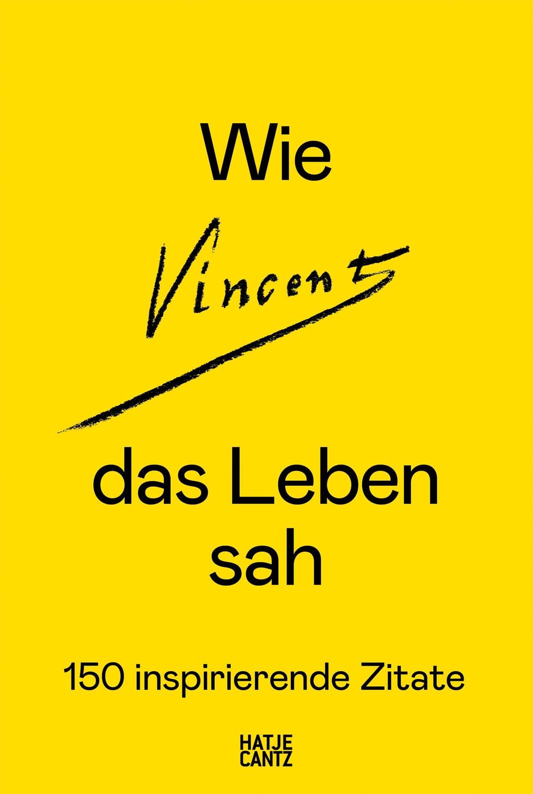 Wie Vincent das Leben sah: 150 inspirierende Zitate. Vincent van Gogh Briefe. Zitatensammlung. Geschenk für Kunstliebhaber: Vincent van Gogh Briefe. ... für Kunstliebhaber. Inspiration durch Kunst