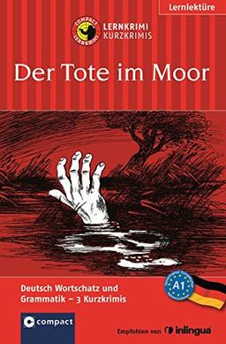 Der Tote im Moor (Compact Lernkrimi). Deutsch als Fremdsprache (DaF) - Niveau A1