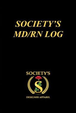 Society’s MD/RN LOG: A Guided Prompt Journal for Nursing Students to Reflect, Embrace, and Inspire Your Goals on the Road to Success