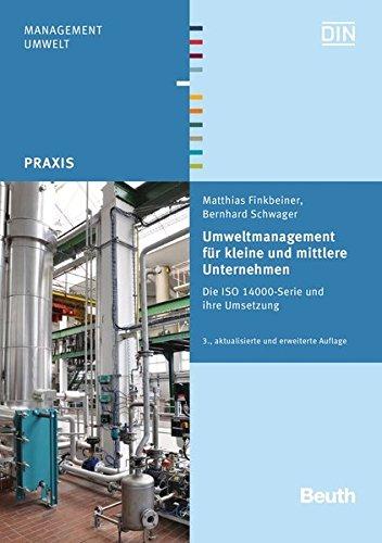 Umweltmanagement für kleine und mittlere Unternehmen: Die ISO 14000-Serie und ihre Umsetzung (Beuth Praxis)