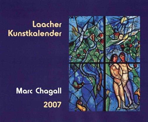 Laacher Kunstkalender - Marc Chagall 2007: Chorfenster Mainz - Die Vision der Heilsgeschichte