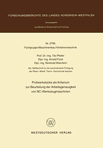 Prüfwerkstücke als Kriterium zur Beurteilung der Arbeitsgenauigkeit von NC-Werkzeugmaschinen (Forschungsberichte des Landes Nordrhein-Westfalen)