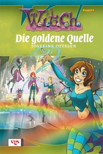 Witch. Die zerbrochene Kugel 05. Die goldene Quelle