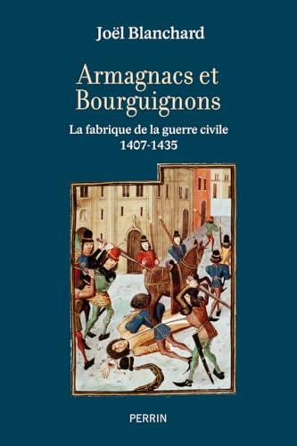 Armagnacs et Bourguignons : la fabrique de la guerre civile, 1407-1435