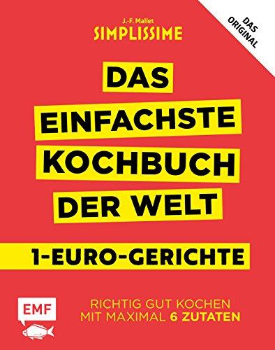 Simplissime – Das einfachste Kochbuch der Welt: 1-Euro-Gerichte: Richtig gut kochen mit maximal 6 Zutaten