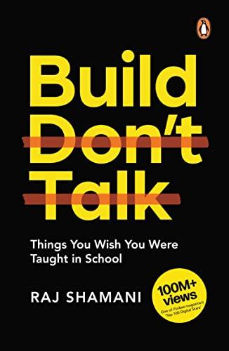 Build, Don't Talk: Things You Wish You Were Taught in School