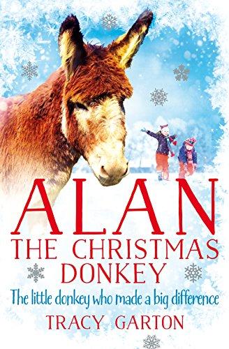 Alan The Christmas Donkey: The little donkey who made a big difference