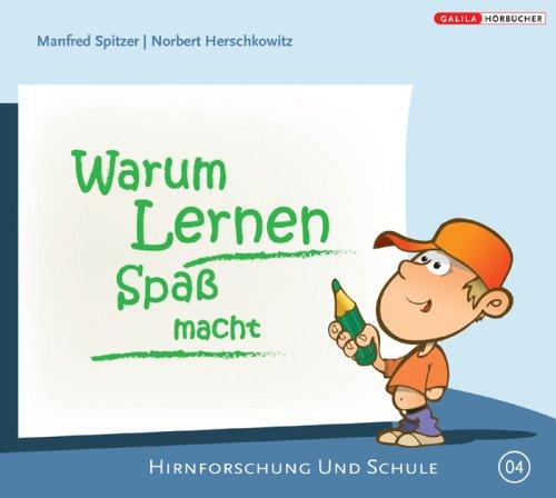 Warum Lernen Spass macht 04. Hirnforschung und Schule