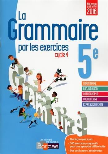 La grammaire par les exercices cycle 4, 5e : nouveau programme 2016