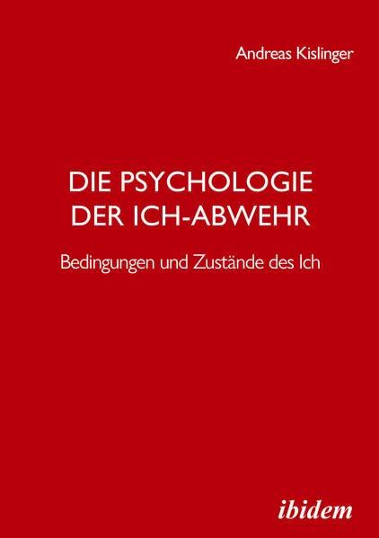 Die Psychologie der Ich-Abwehr: Bedingungen und Zustände des Ich