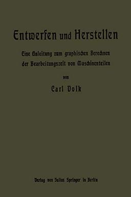 Entwerfen und Herstellen. Eine Anleitung zum graphischen Berechnen der Bearbeitungszeit von Maschinenteilen