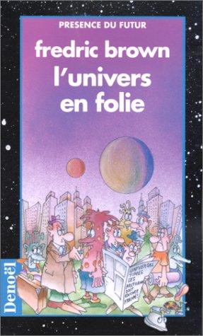 L'univers en folie