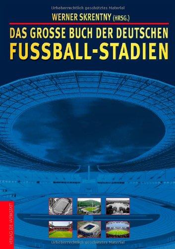 Das große Buch der deutschen Fußball-Stadien