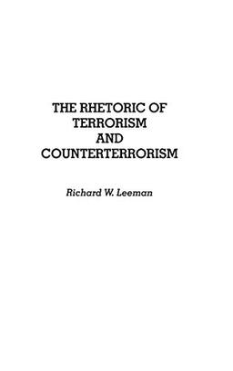 The Rhetoric of Terrorism and Counterterrorism (Contributions to the Study of Mass Media & Communications)