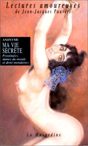 Ma vie secrète. Vol. 3. Prostituées, dames du monde et demi-mondaines