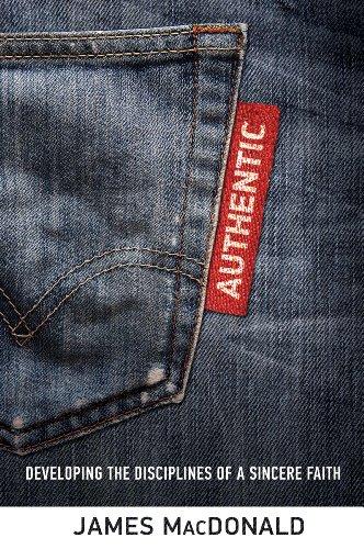 Authentic: Developing the Disciplines of a Sincere Faith