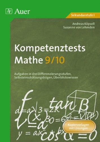 Kompetenztests Mathe 9/10: Aufgaben in drei Differenzierungsstufen, Selbsteinschätzungsbögen, Überblickswissen. Kopiervorlagen mit Lösungen